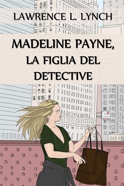 Madeline Payne, la Figlia del Detective: Madeline Payne, the Detectives Daughter, Italian edition (Paperback)