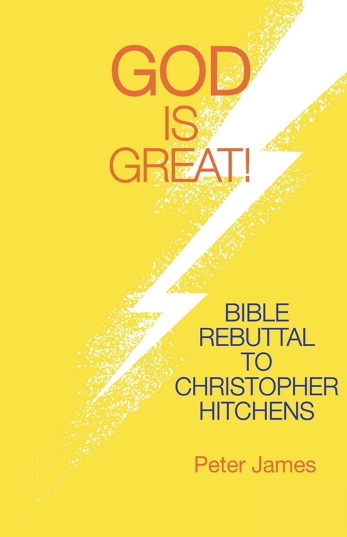 God Is Great: Bible Rebuttal to Christopher Hitchens (Paperback)