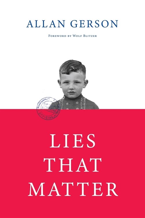 Lies That Matter: A federal prosecutor and child of Holocaust survivors, tasked with stripping US citizenship from aged Nazi collaborato (Paperback)