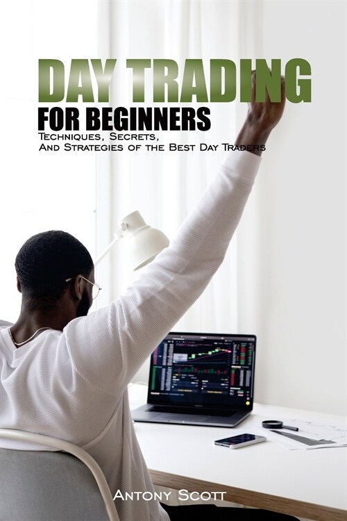 Day Trading: Techniques, Secrets, And Strategies of the Best Day Traders (Paperback)