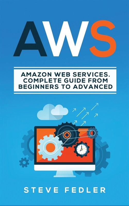 Aws: Amazon Web Services. A complete guide from beginners to advanced (Hardcover)