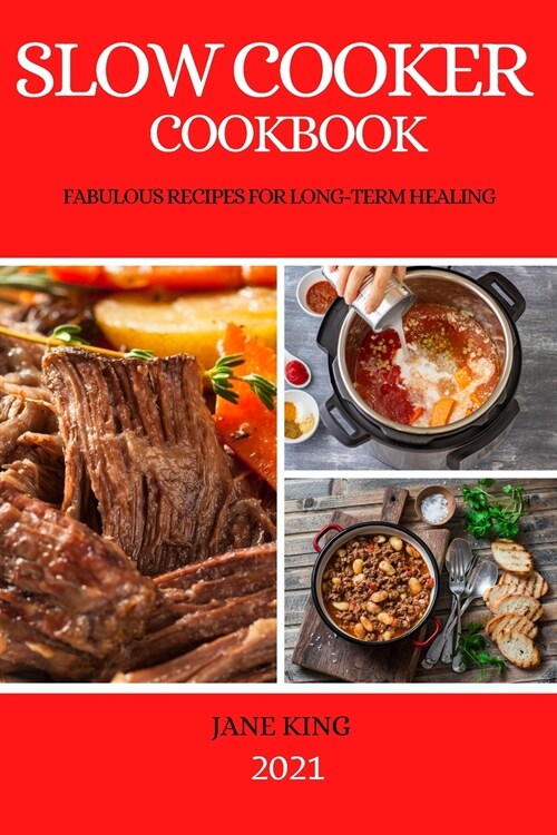 Slow Cooker Cookbook 2021: Fabulous Recipes for Long-Term Healing (Paperback)