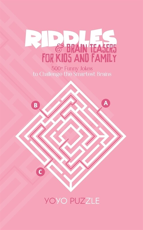 Riddles & Brain Teasers for Kids and Family: 500+ Funny Riddles to Challenge the Smartest Brains (Paperback)