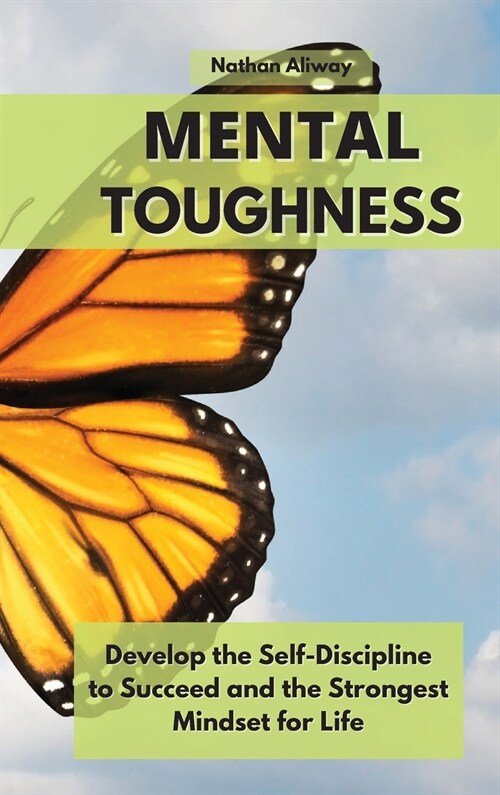Mental Toughness: Develop the Self-Discipline to Succeed and the Strongest Mindset for Life (Hardcover)