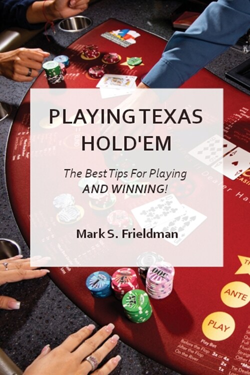 Playing Online Texas Holdem: The Best Tips for Playing and Winning! (Paperback)