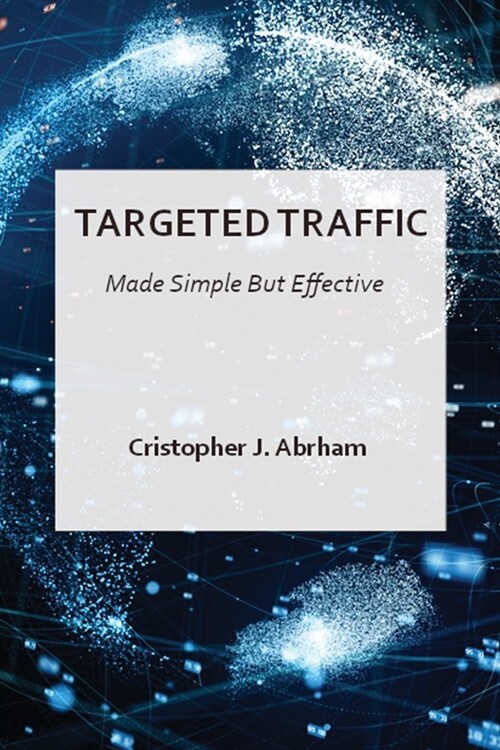 Targeted Traffic Made Simple But Effective (Paperback)