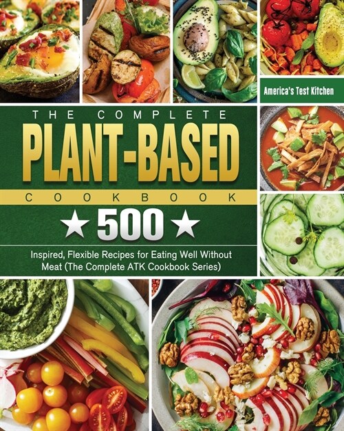 The Perfect Plant Based Cookbook: 550 Easy, Vibrant & Mouthwatering Recipes to Lose Weight Fast and Feel Years Younger (Paperback)