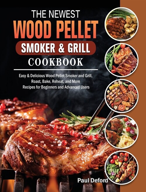 The Newest Wood Pellet Smoker and Grill cookbook (Hardcover)