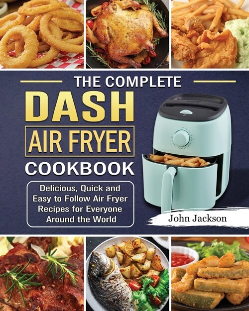 The Complete Dash Air Fryer Cookbook (Paperback)