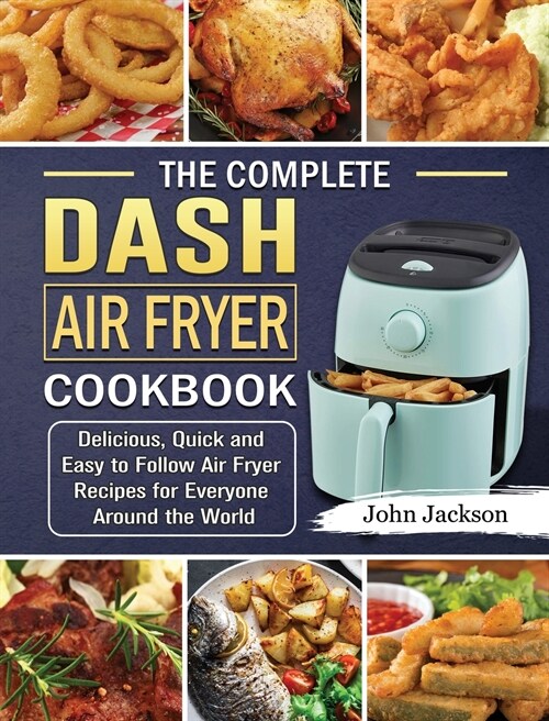 The Complete Dash Air Fryer Cookbook (Hardcover)