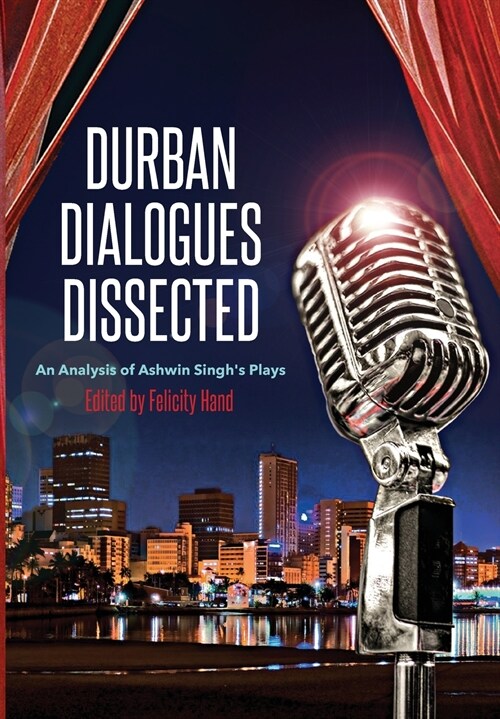 Durban Dialogues Dissected: An Analysis of Ashwin Singhs Plays (Paperback)