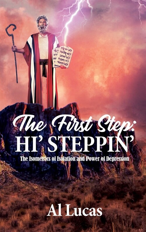 The First Step: Hi Steppin: The Isometrics of Isolation and Power of Depression (Hardcover)