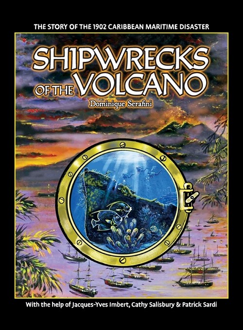 Shipwrecks of the Volcano: The story of the 1902 Caribbean maritime disaster (Hardcover)