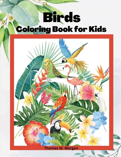 Birds Coloring Book for Kids: Children Coloring and Activity Book for Girls & Boys Ages 3-8 - 48 State Birds and Nature - Original Designs - Beautif (Paperback)