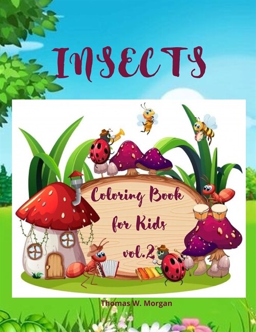 Insects Coloring Book for Kids vol.2: A Funny Coloring and Activity Book for Kids Ages 4-10 with Bugs and Other Insects - A Unique Collection of Color (Paperback)