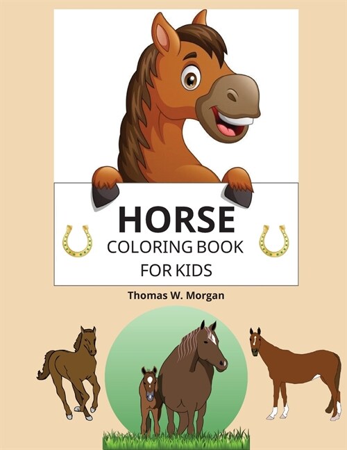 Horse Coloring Book for Kids: A Coloring and Activity Book for Kids Ages 3-8 with Beautiful Horses and More Jumbo Horses Coloring Book for Kids (Paperback)