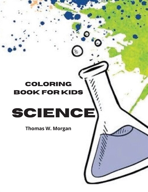 Science Coloring Book for Kids: My First Experiment in Laboratory Coloring and Activity Book for kids Ages 5-12 - Amazing 10 Unique Pages with Chemist (Paperback)