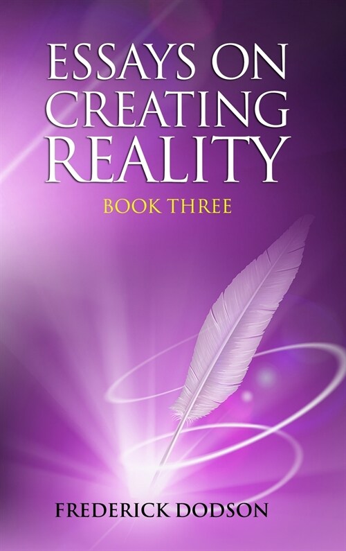 Essays on Creating Reality - Book 3 (Hardcover)