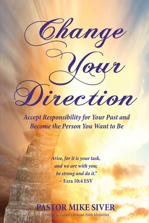 Change Your Direction: Accept Responsibility for Your Past and Become the Person You Want to Be (Paperback)