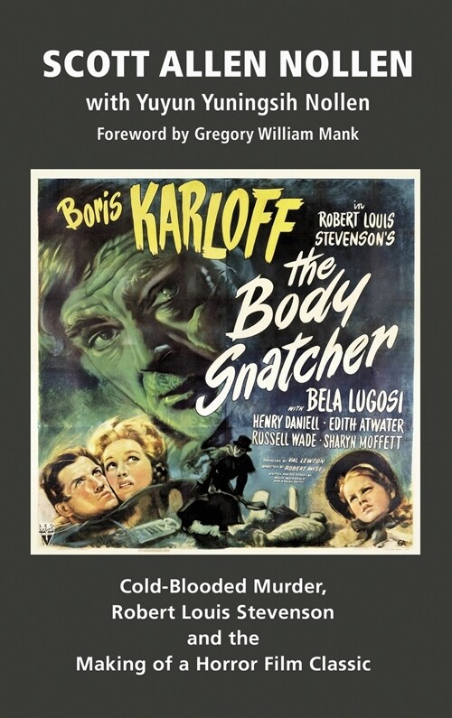 The Body Snatcher: Cold-Blooded Murder, Robert Louis Stevenson and the Making of a Horror Film Classic (hardback) (Hardcover)