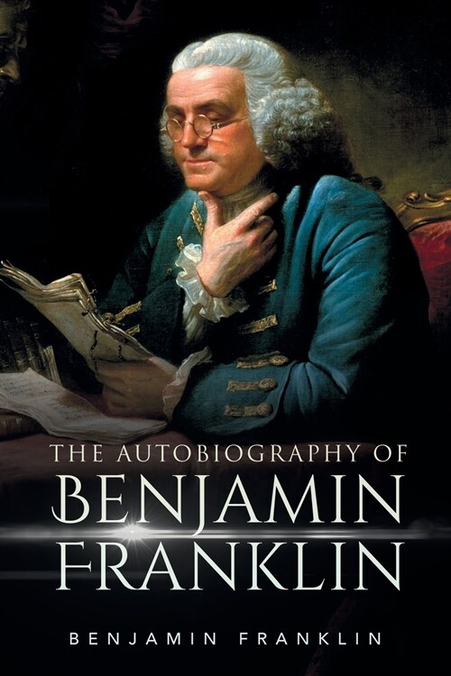 The Autobiography of Benjamin Franklin (Paperback)