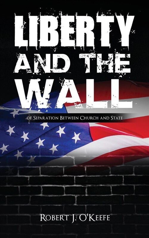 Liberty and the Wall of Separation Between Church and State (Hardcover)