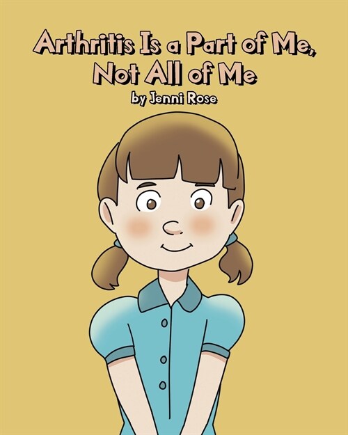 Arthritis Is a Part of Me, Not All of Me (Paperback)