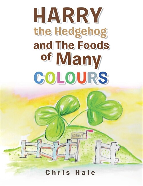 Harry the Hedgehog and the Foods of Many Colours (Paperback)