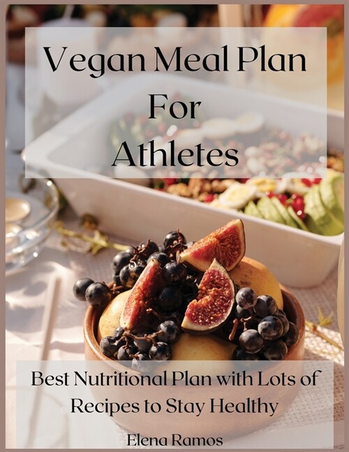 Vegan Meal Plan For Athletes: Best nutritional plan with lots of recipes to stay healthy (Paperback)