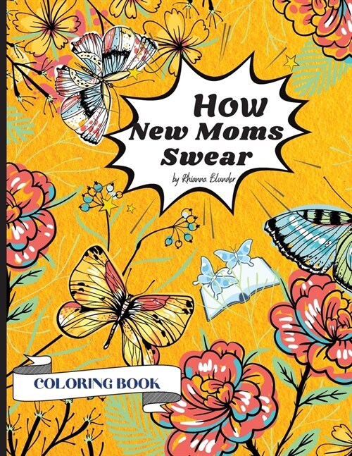 How New Moms Swear Coloring Book: Swear words Coloring Pages Design for an Adults 8.5 * 11 inches 25 Swear Words Design (Paperback)