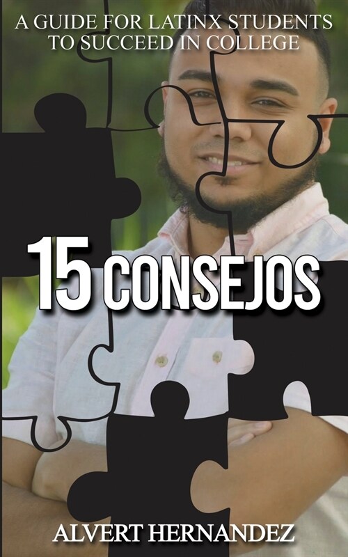 15 Consejos: A Guide for Latinx Students to Succeed in College (Paperback)