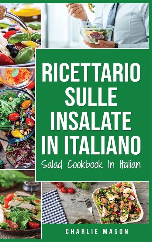 Ricettario sulle Insalate In italiano/ Salad Cookbook In Italian (Hardcover)