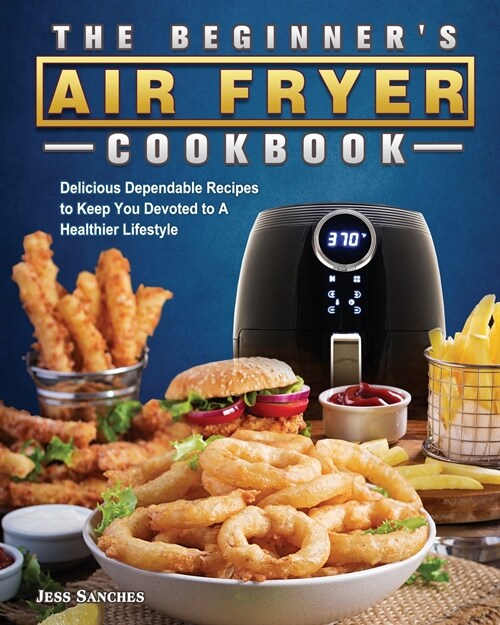 The Beginners Air Fryer Cookbook (Paperback)