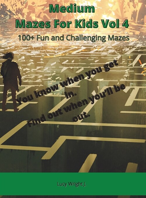 Medium Mazes For Kids Vol 4: 100+ Fun and Challenging Mazes (Hardcover)