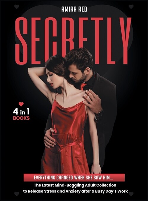 SECRETLY [4 Books in 1]: Everything Changed When She Saw Him... The Latest Mind-Boggling Adult Collection to Release Stress and Anxiety after a (Hardcover)