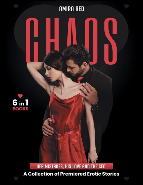 CHAOS [6 Books in 1]: Her Mistakes, His Love and the CEO. A Collection of Premiered Erotic Stories (Paperback)