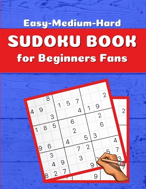 Sudoku Book for Beginners Fans: Total 180 Sudoku Puzzles to Solve, Starting from Easy-Medium-Hard. A Gradual Growth of Challenge for Your Brain! Sudok (Paperback)