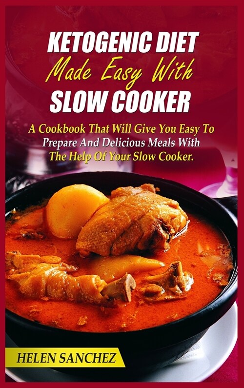 Ketogenic Diet Made Easy With Slow Cooker (Hardcover)