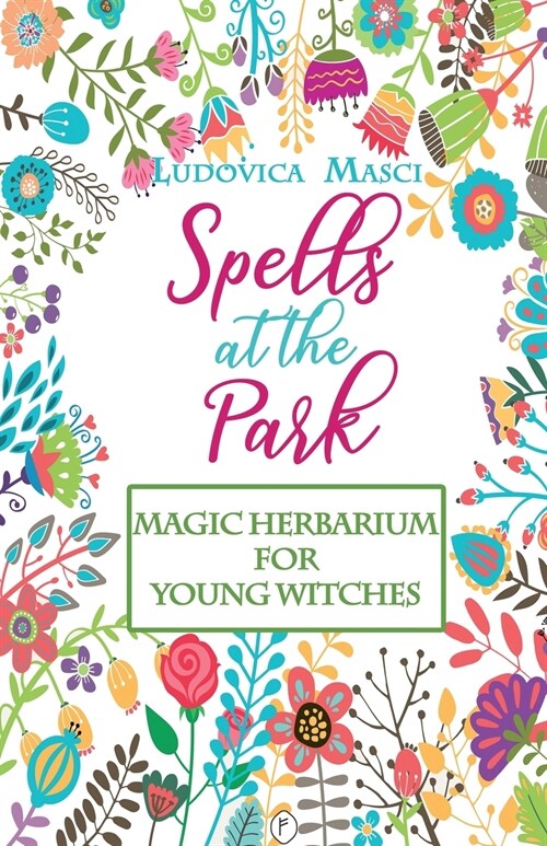 Spells at the Park - Magic Herbarium for Young Witches - Coloured edition! (Paperback)