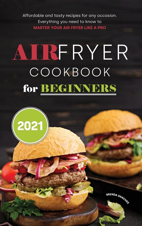 AIR FRYER COOKBOOK FOR BEGINNERS 2021 (Hardcover)