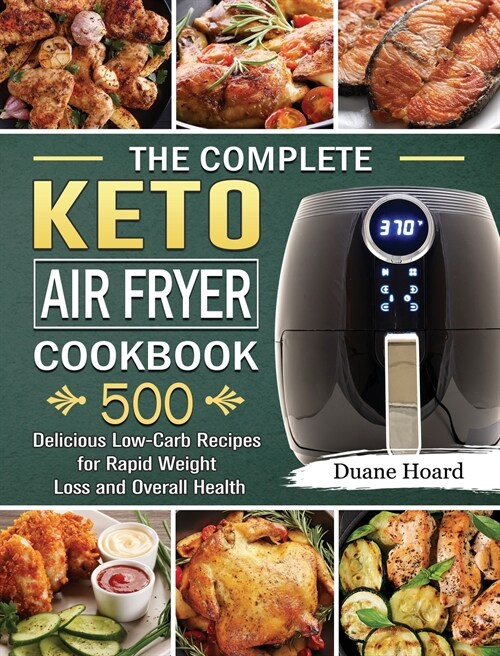 The Complete Keto Air Fryer Cookbook (Hardcover)