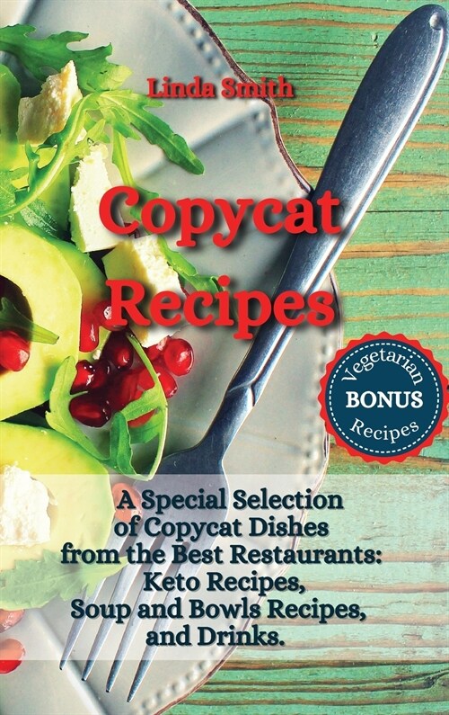 Copycat Recipes: A Special Selection of Copycat Dishes from the Best Restaurants: Keto Recipes, Soup and Bowls Recipes, and Drinks. (Hardcover)