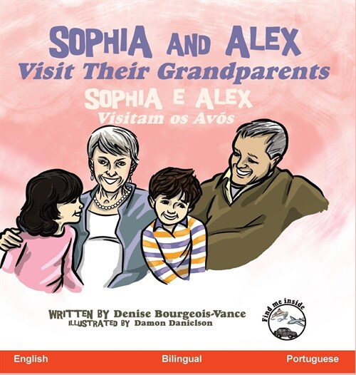 Sophia and Alex Visit Their Grandparents: Sophia e Alex Visitam os Av? (Hardcover)