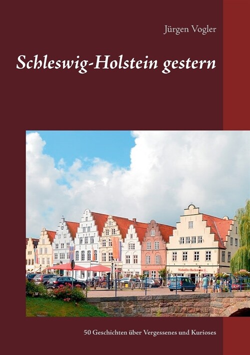 Schleswig-Holstein gestern: 50 Geschichten ?er Vergessenes und Kurioses (Paperback)