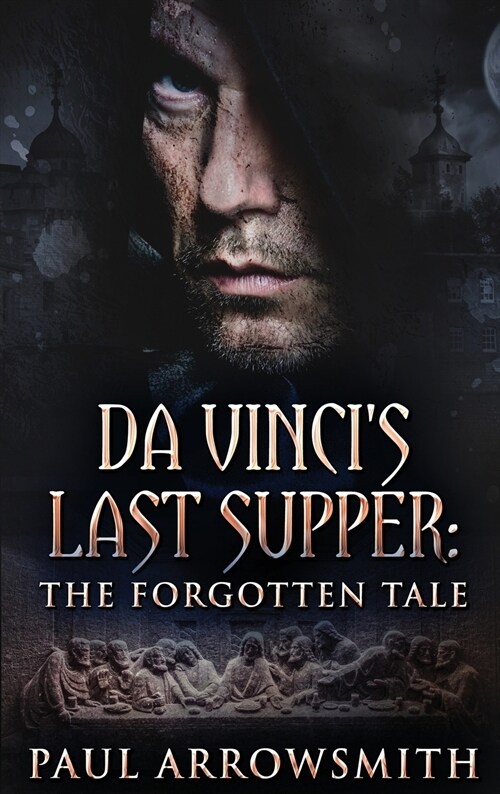 Da Vincis Last Supper - The Forgotten Tale (Hardcover)