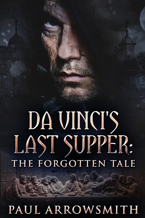 Da Vincis Last Supper - The Forgotten Tale (Paperback)