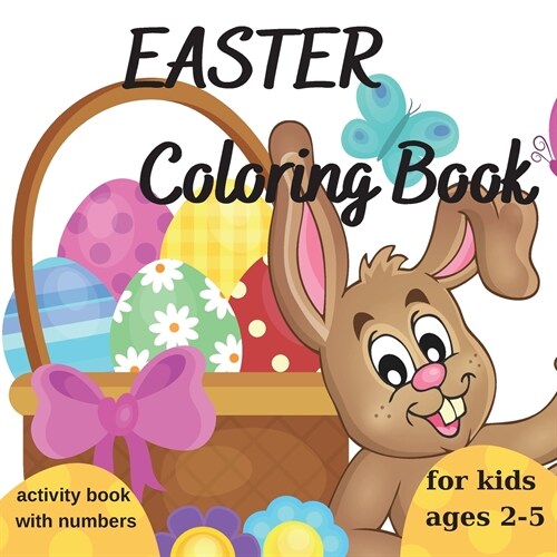 Easter Coloring Book: for Kids Ages 2-5 l Interactive Activity book with Numbers l Learn numbers by counting coloured eggs at Easter l Color (Paperback)