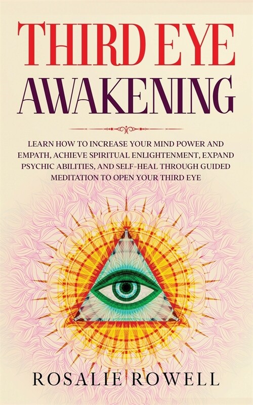Third Eye Awakening: Learn How to Increase Your Mind Power and Empath, Achieve Spiritual Enlightenment, Expand Psychic Abilities, and Self- (Paperback)