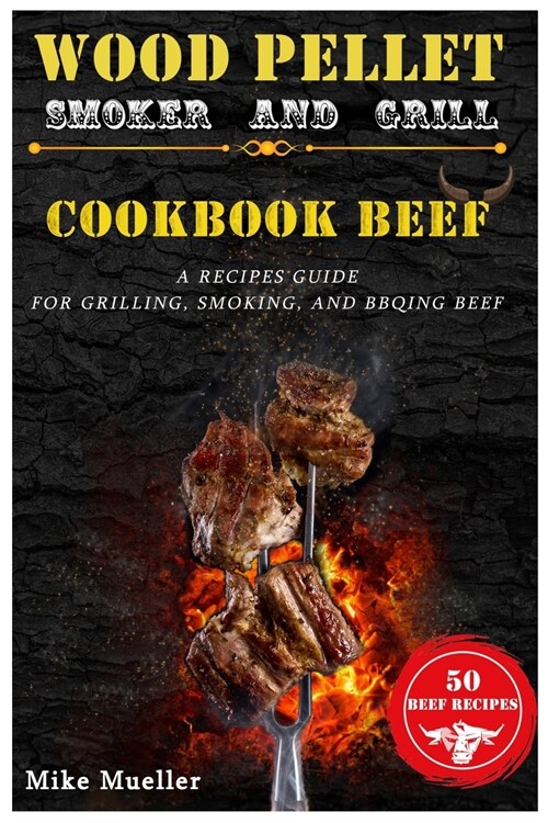 Wood Pellet Smoker And Grill Cookbook Beef (Paperback)