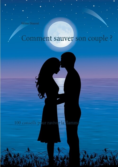 Comment sauver son couple ?: 100 conseils pour raviver la flamme (Paperback)